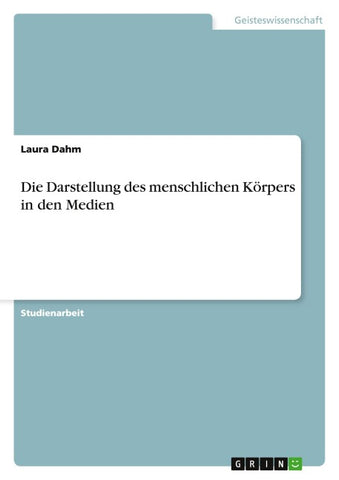 Die Darstellung des menschlichen Körpers in den Medien