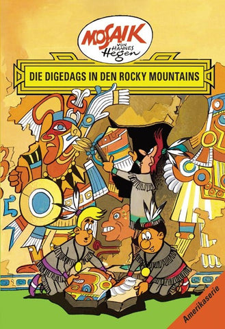 Mosaik. Amerika-Serie: Die Digedags in den Rocky Mountains, Bd. 5