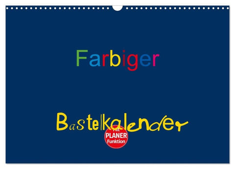 Farbiger Bastelkalender (Wandkalender 2027 DIN A3 quer), CALVENDO Monatskalender