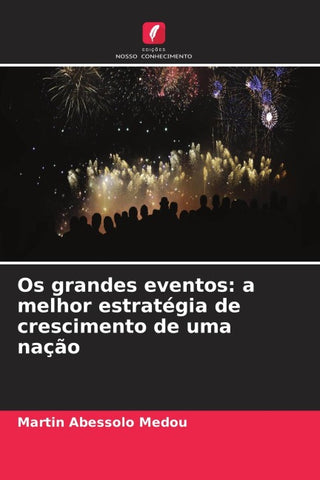 Os grandes eventos: a melhor estratégia de crescimento de uma nação