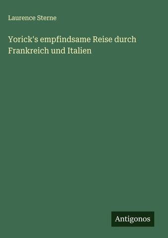 Yorick's empfindsame Reise durch Frankreich und Italien