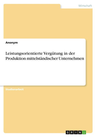 Leistungsorientierte Vergütung in der Produktion mittelständischer Unternehmen