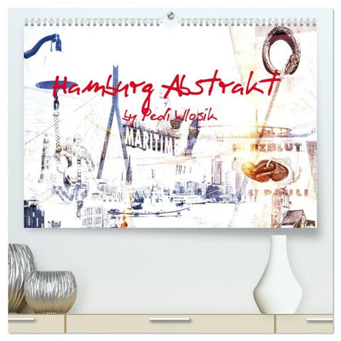 Hamburg Abstrakt (hochwertiger Premium Wandkalender 2027 DIN A2 quer), Kunstdruck in Hochglanz