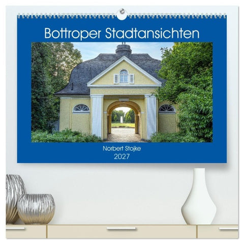 Bottroper Stadtansichten (hochwertiger Premium Wandkalender 2027 DIN A2 quer), Kunstdruck in Hochglanz