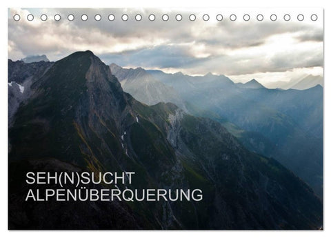 SEH(N)SUCHT ALPENÜBERQUERUNG (Tischkalender 2027 DIN A5 quer), CALVENDO Monatskalender
