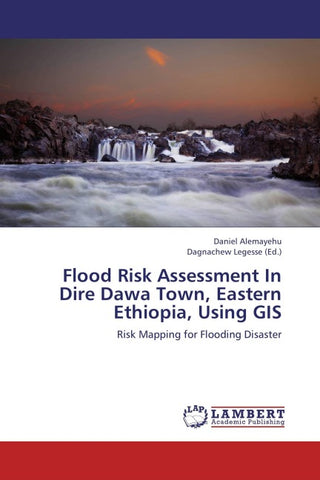 Flood Risk Assessment In Dire Dawa Town, Eastern Ethiopia, Using GIS