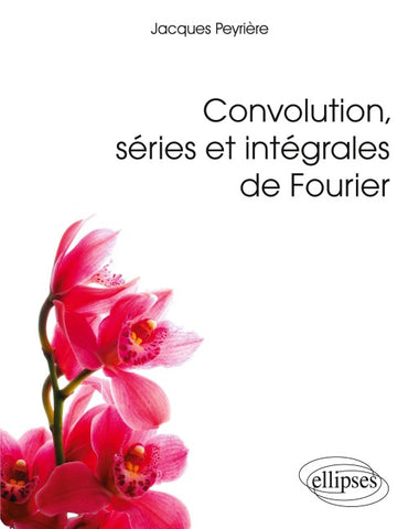 Convolution, séries et intégrales de Fourier