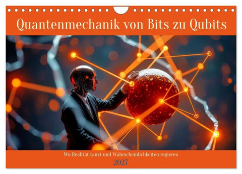 Quantenmechanik von Bits zu Qubits (Wandkalender 2027 DIN A4 quer), CALVENDO Monatskalender