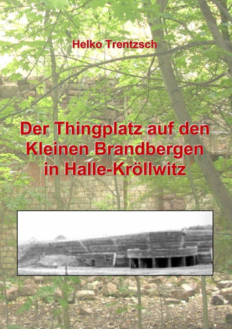 Der Thingplatz auf den Kleinen Brandbergen in Halle-Kröllwitz