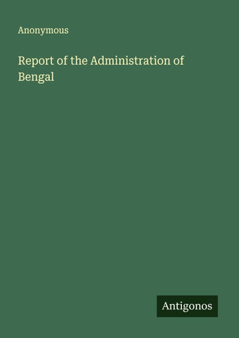 Report of the Administration of Bengal