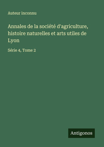 Annales de la société d'agriculture, histoire naturelles et arts utiles de Lyon