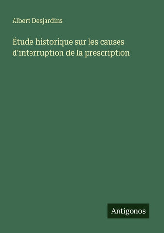 Étude historique sur les causes d'interruption de la prescription