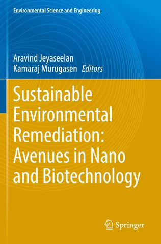 Sustainable Environmental Remediation: Avenues in Nano and Biotechnology