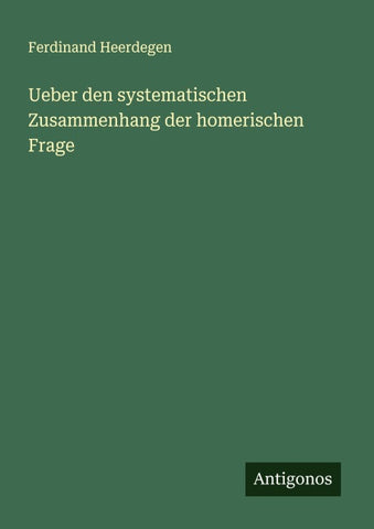 Ueber den systematischen Zusammenhang der homerischen Frage