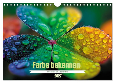 Farbe bekennen – Die Welt im Spektrum (Wandkalender 2027 DIN A4 quer), CALVENDO Monatskalender