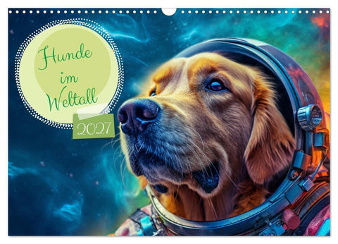 Hunde im Weltall (Wandkalender 2027 DIN A3 quer), CALVENDO Monatskalender