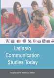 Latina/o Communication Studies Today
