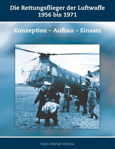 Die Rettungsflieger der Luftwaffe 1956 bis 1971
