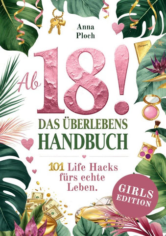 Ab 18! Das Überlebenshandbuch zum 18. Geburtstag für Mädchen