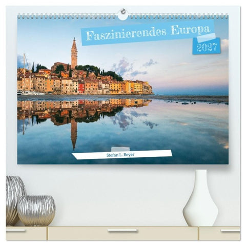 Faszinierendes Europa (hochwertiger Premium Wandkalender 2027 DIN A2 quer), Kunstdruck in Hochglanz