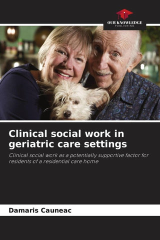 Clinical social work in geriatric care settings