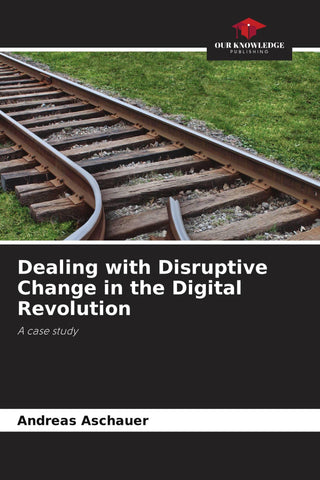 Dealing with Disruptive Change in the Digital Revolution