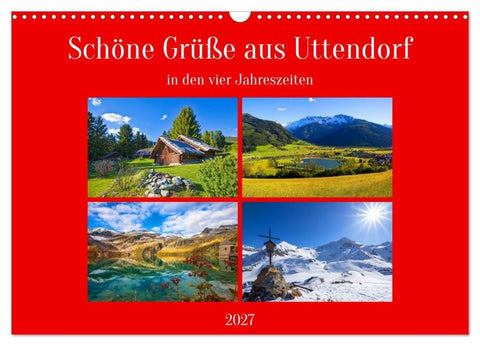 Schöne Grüße aus Uttendorf (Wandkalender 2027 DIN A3 quer), CALVENDO Monatskalender