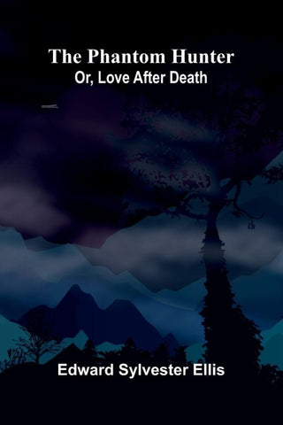 The phantom hunter; or, love after death