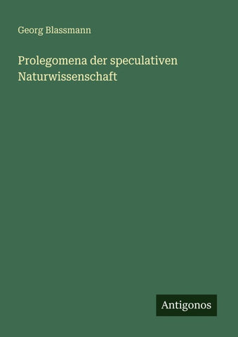 Prolegomena der speculativen Naturwissenschaft