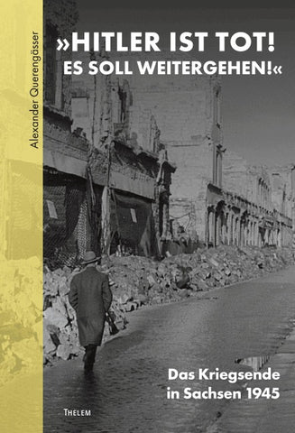 »HITLER IST TOT! ES SOLL WEITERGEHEN!«