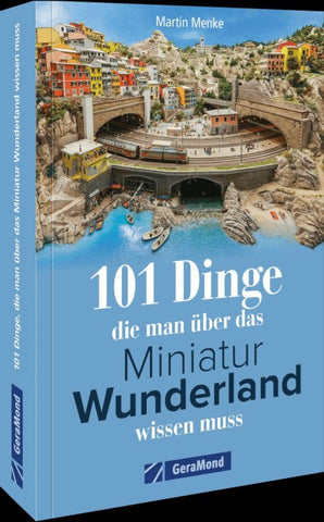 101 Dinge, die man über das Miniatur Wunderland wissen muss
