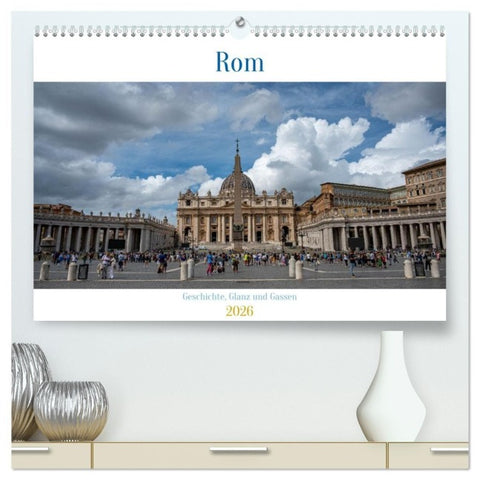Rom - Geschichte, Glanz und Gassen (hochwertiger Premium Wandkalender 2026 DIN A2 quer), Kunstdruck in Hochglanz