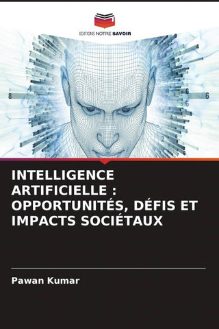 INTELLIGENCE ARTIFICIELLE : OPPORTUNITÉS, DÉFIS ET IMPACTS SOCIÉTAUX