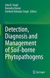 Detection, Diagnosis and Management of Soil-borne Phytopathogens