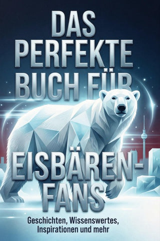 Das perfekte Buch für Eisbären-Fans