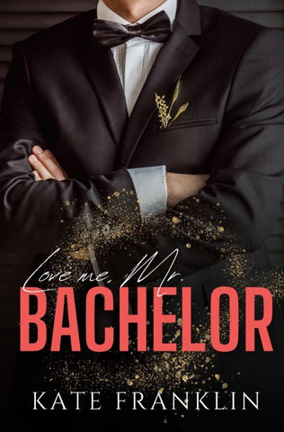 Love me, Mr. Bachelor