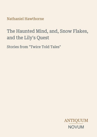 The Haunted Mind, and, Snow Flakes, and the Lily's Quest
