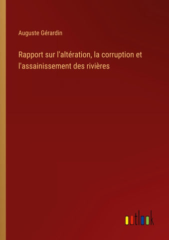 Rapport sur l'altération, la corruption et l'assainissement des rivières