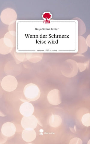 Wenn der Schmerz leise wird. Life is a Story - story.one