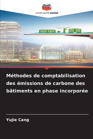 Méthodes de comptabilisation des émissions de carbone des bâtiments en phase incorporée