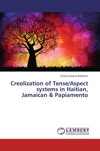 Creolization of Tense/Aspect systems in Haitian, Jamaican & Papiamento