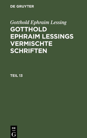 Gotthold Ephraim Lessing: Gotthold Ephraim Lessings Vermischte Schriften. Teil 13