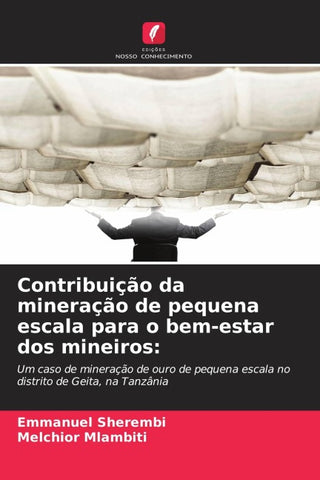 Contribuição da mineração de pequena escala para o bem-estar dos mineiros: