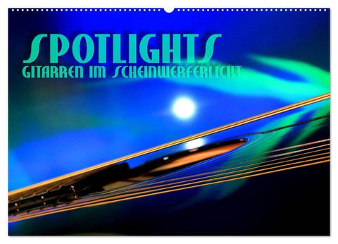 SPOTLIGHTS - Gitarren im Scheinwerferlicht (Wandkalender 2027 DIN A2 quer), CALVENDO Monatskalender