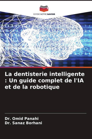 La dentisterie intelligente : Un guide complet de l'IA et de la robotique