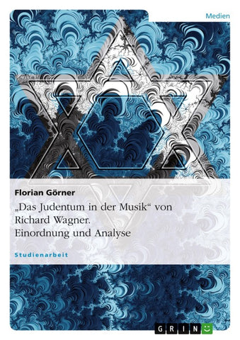 "Das Judentum in der Musik" von Richard Wagner. Einordnung und Analyse