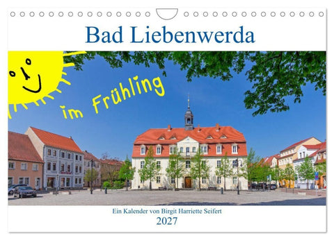 Bad Liebenwerda im Frühling (Wandkalender 2027 DIN A4 quer), CALVENDO Monatskalender