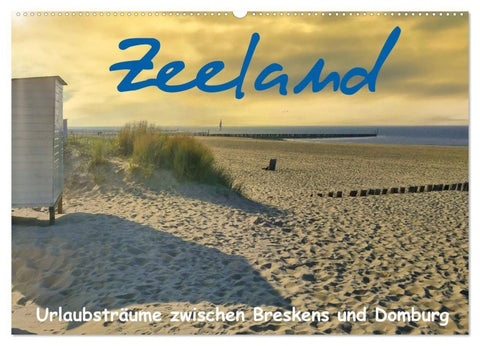 Zeeland - Urlaubsträume zwischen Breskens und Domburg (Wandkalender 2027 DIN A2 quer), CALVENDO Monatskalender