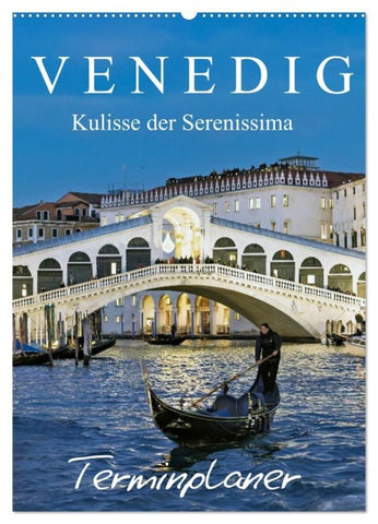 Venedig Kulisse der Serenissima - Terminplaner (Wandkalender 2027 DIN A2 hoch), CALVENDO Monatskalender