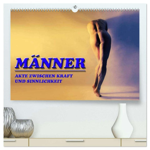 MÄNNER - AKTE ZWISCHEN KRAFT UND SINNLICHKEIT (hochwertiger Premium Wandkalender 2026 DIN A2 quer), Kunstdruck in Hochglanz